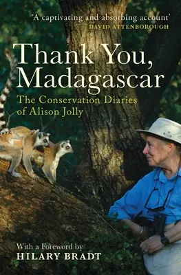 Gracias, Madagascar: Los diarios de conservación de Alison Jolly - Thank You, Madagascar: The Conservation Diaries of Alison Jolly