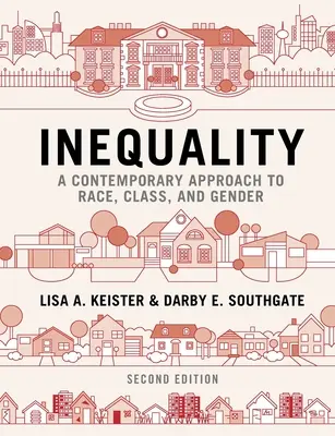 Desigualdad: Un enfoque contemporáneo de raza, clase y género - Inequality: A Contemporary Approach to Race, Class, and Gender