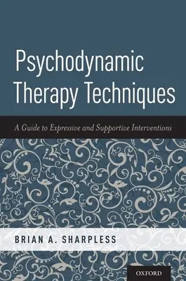 Técnicas de Terapia Psicodinámica: Guía de intervenciones expresivas y de apoyo - Psychodynamic Therapy Techniques: A Guide to Expressive and Supportive Interventions