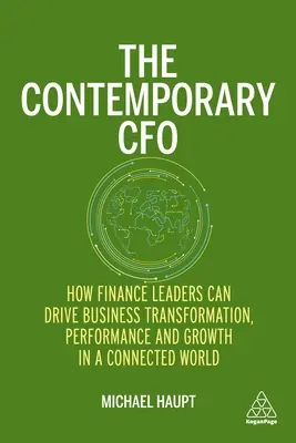 El director financiero contemporáneo: cómo los líderes financieros pueden impulsar la transformación empresarial, el rendimiento y el crecimiento en un mundo conectado - The Contemporary CFO: How Finance Leaders Can Drive Business Transformation, Performance and Growth in a Connected World