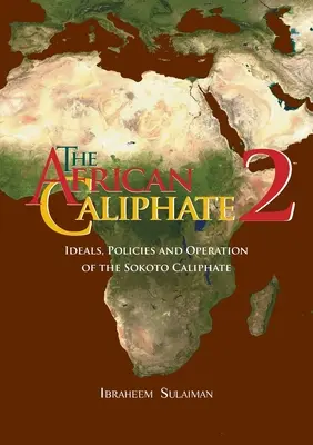 El Califato Africano 2: Ideales, políticas y funcionamiento del Califato de Sokoto - The African Caliphate 2: Ideals, Policies and Operation of the Sokoto Caliphate