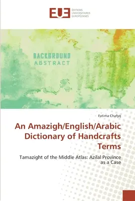 Diccionario amazigh/inglés/árabe de términos artesanales - An Amazigh/English/Arabic Dictionary of Handcrafts Terms