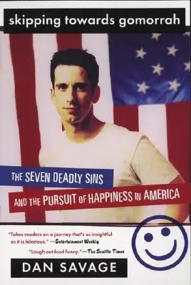 Saltando hacia Gomorra: Los siete pecados capitales y la búsqueda de la felicidad en Estados Unidos - Skipping Towards Gomorrah: The Seven Deadly Sins and the Pursuit of Happiness in America