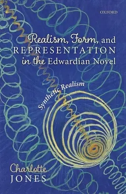 Realismo, forma y representación en la novela eduardiana: Realismo sintético - Realism, Form, and Representation in the Edwardian Novel: Synthetic Realism