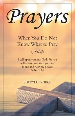 Oraciones: Cuando no sabes qué rezar - Prayers: When You Do Not Know What to Pray