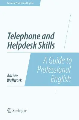 Telephone and Helpdesk Skills: Guía de inglés profesional - Telephone and Helpdesk Skills: A Guide to Professional English