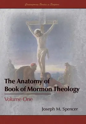 La anatomía de la teología del Libro de Mormón: Volumen Uno - The Anatomy of Book of Mormon Theology: Volume One