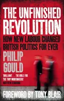 Revolución inacabada: cómo los nuevos laboristas cambiaron para siempre la política británica - Unfinished Revolution - How New Labour Changed British Politics Forever