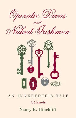Divas de la ópera e irlandeses desnudos: Historia de un posadero - Operatic Divas and Naked Irishmen: An Innkeeper's Tale