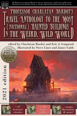 Antología de viajes del profesor Charlatan Bardot a los edificios más (ficticios) embrujados del mundo extraño y salvaje - Professor Charlatan Bardot's Travel Anthology to the Most (Fictional) Haunted Buildings in the Weird, Wild World