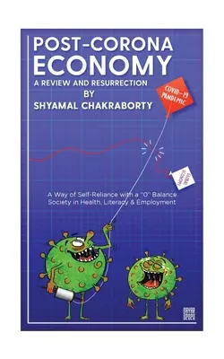 Economía Post-Corona: una Revisión y Resurrección: Una Vía de Autosuficiencia con una Sociedad de Equilibrio 0 en Salud, Alfabetización y Empleo - Post-Corona Economy: a Review and Resurrection: A Way of Self-Reliance with a 0 Balance Society in Health, Literacy & Employment