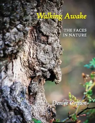 Caminando despiertos: Los rostros de la naturaleza - Walking Awake: The Faces in Nature