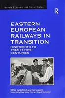 Los ferrocarriles de Europa del Este en transición: Siglos XIX-XXI - Eastern European Railways in Transition: Nineteenth to Twenty-First Centuries