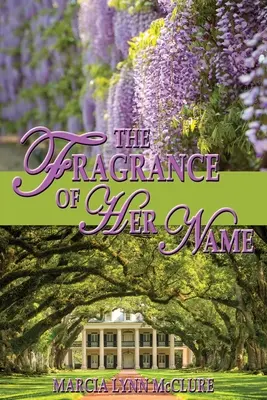 La fragancia de su nombre - The Fragrance of Her Name