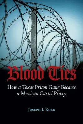 Lazos de sangre: Cómo una banda de presos de Texas se convirtió en apoderada de un cártel mexicano - Blood Ties: How a Texas Prison Gang Became a Mexican Cartel Proxy