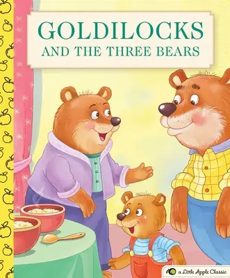 Ricitos de Oro y los Tres Osos: Un clásico de Little Apple - Goldilocks and the Three Bears: A Little Apple Classic