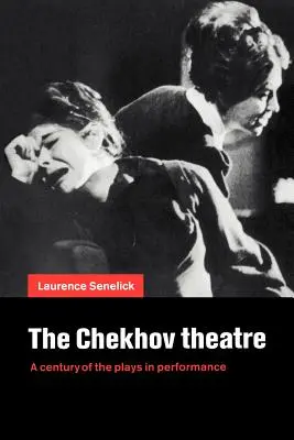 El teatro de Chéjov: Un siglo de obras representadas - The Chekhov Theatre: A Century of the Plays in Performance