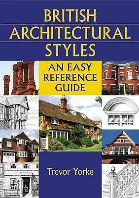 Estilos arquitectónicos británicos: Guía de referencia - British Architectural Styles: An Easy Reference Guide