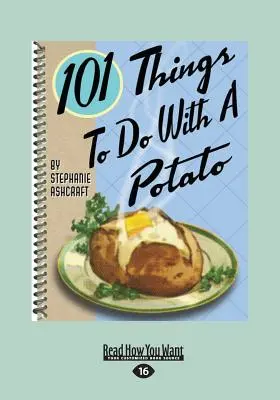 101 Cosas que Hacer con una Patata (16pt Large Print) - 101 Things to Do with a Potato (Large Print 16pt)