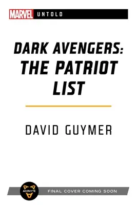 Los Vengadores Oscuros: The Patriot List: Una novela Marvel: Untold - Dark Avengers: The Patriot List: A Marvel: Untold Novel