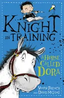 Caballero en Entrenamiento: Un Caballo Llamado Dora - Libro 2 - Knight in Training: A Horse Called Dora - Book 2