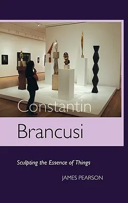 Constantin Brancusi: Esculpir la esencia de las cosas - Constantin Brancusi: Sculpting the Essence of Things