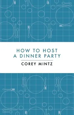 Cómo organizar una cena - How to Host a Dinner Party