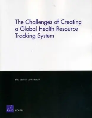 Los retos de crear un sistema mundial de seguimiento de los recursos sanitarios - The Challenges of Creating a Global Health Resource Tracking System