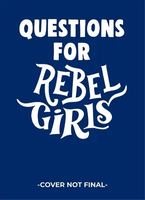 Preguntas para chicas rebeldes - Questions for Rebel Girls