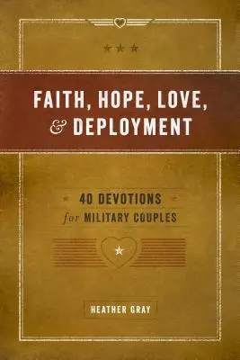 Fe, esperanza, amor y despliegue: 40 devociones para parejas de militares - Faith, Hope, Love, and Deployment: 40 Devotions for Military Couples