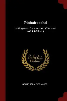 Piobaireachd: Su origen y construcción. (Tus es Alt A'Chiuil-Mhoir.) - Piobaireachd: Its Origin and Construction. (Tus Is Alt A'Chiuil-Mhoir.)