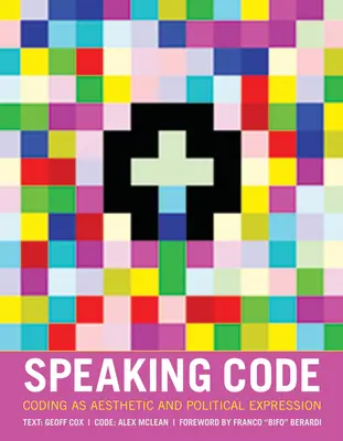 Hablar en clave: La codificación como expresión estética y política - Speaking Code: Coding as Aesthetic and Political Expression