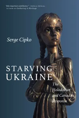 Ucrania muere de hambre: El Holodomor y la respuesta de Canadá - Starving Ukraine: The Holodomor and Canada's Response