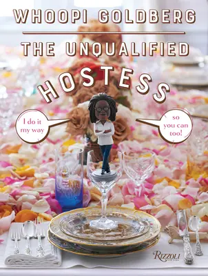 La anfitriona no cualificada: ¡Yo lo hago a mi manera para que tú también puedas! - The Unqualified Hostess: I Do It My Way So You Can Too!