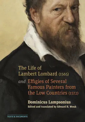 La vida de Lambert Lombard (1565); Y efigies de varios pintores famosos de los Países Bajos (1572) - The Life of Lambert Lombard (1565); And Effigies of Several Famous Painters from the Low Countries (1572)