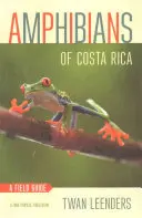 Anfibios de Costa Rica: Guía de campo - Amphibians of Costa Rica: A Field Guide