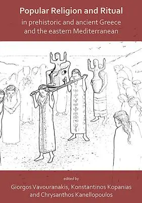 Religión popular y ritual en la Grecia prehistórica y antigua y en el Mediterráneo oriental - Popular Religion and Ritual in Prehistoric and Ancient Greece and the Eastern Mediterranean