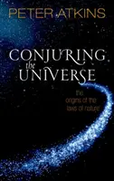 Conjurar el universo: Los orígenes de las leyes de la naturaleza - Conjuring the Universe: The Origins of the Laws of Nature