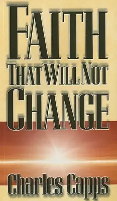 La fe que no cambia - Faith That Will Not Change