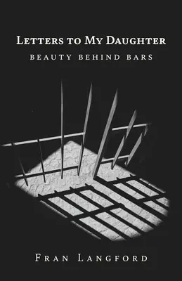 Cartas a mi hija: Belleza entre rejas - Letters to My Daughter: Beauty Behind Bars