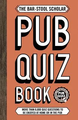 Bar-Stool Scholar Pub Quiz Book - Más de 8.000 preguntas de test - Bar-Stool Scholar Pub Quiz Book - More than 8,000 Quiz Questions