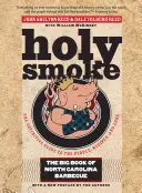 Holy Smoke: El gran libro de la barbacoa de Carolina del Norte - Holy Smoke: The Big Book of North Carolina Barbecue