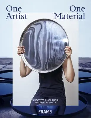 Un artista, un material: Cincuenta creadores hablan de su medio - One Artist, One Material: Fifty Makers on Their Medium