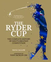 La Ryder Cup: La historia completa de la mayor competición de golf - The Ryder Cup: The Complete History of Golf's Greatest Competition