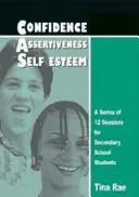 Confianza, asertividad, autoestima - Serie de 12 sesiones para estudiantes de secundaria - Confidence, Assertiveness, Self-Esteem - A Series of 12 Sessions for Secondary School Students