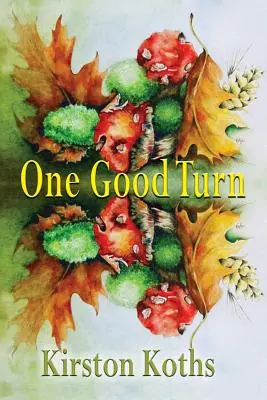 One Good Turn - Poesía de Kirston Koths - One Good Turn - Poetry by Kirston Koths