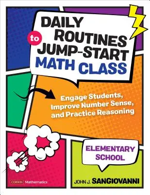 Rutinas diarias para poner en marcha la clase de matemáticas de primaria: Involucrar a los estudiantes, mejorar el sentido numérico y practicar el razonamiento - Daily Routines to Jump-Start Math Class, Elementary School: Engage Students, Improve Number Sense, and Practice Reasoning