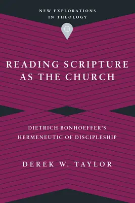 Leer la Escritura como Iglesia: La hermenéutica del discipulado de Dietrich Bonhoeffer - Reading Scripture as the Church: Dietrich Bonhoeffer's Hermeneutic of Discipleship