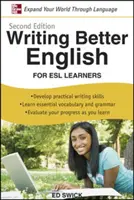 Writing Better English for ESL Learners, Segunda Edición - Writing Better English for ESL Learners, Second Edition