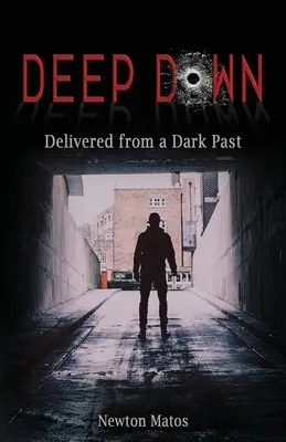 En lo más profundo: liberados de un pasado oscuro - Deep Down: Delivered from a Dark Past